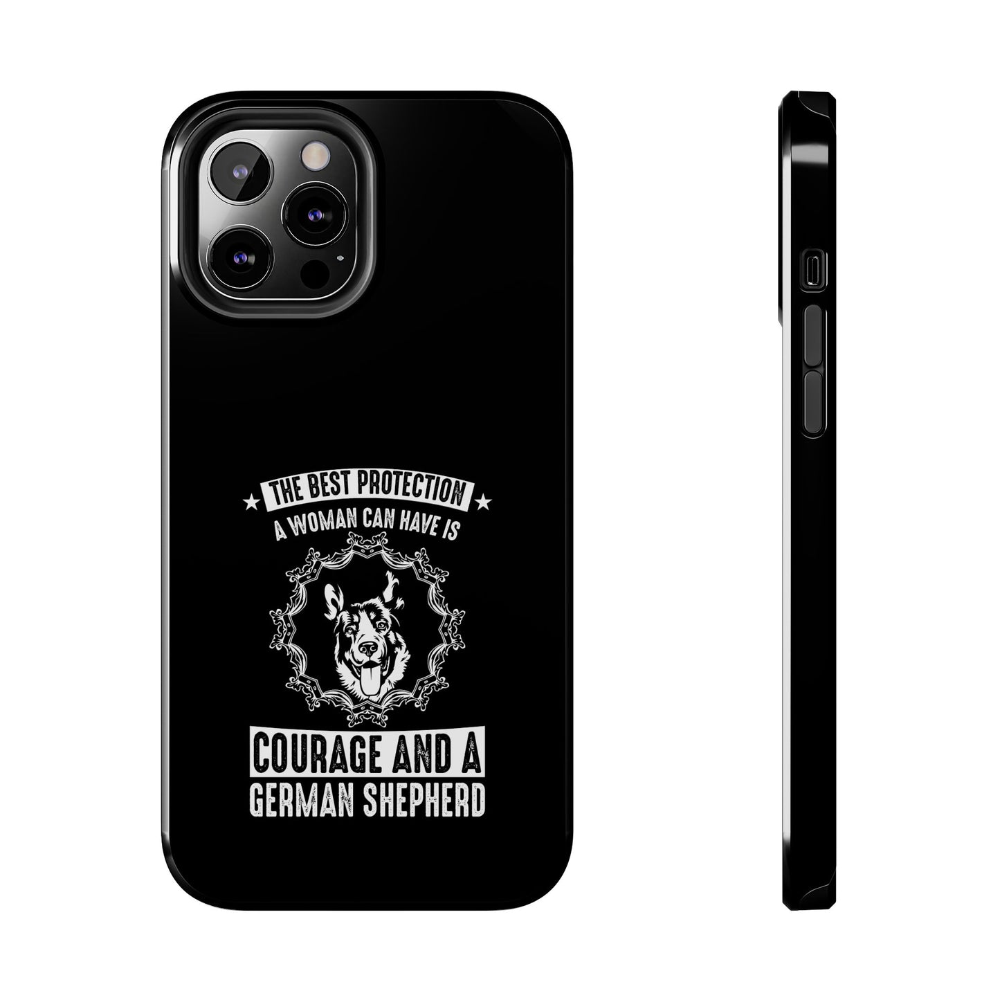 The best protection a woman can have is courage and a german shepard / Tough Phone Cases