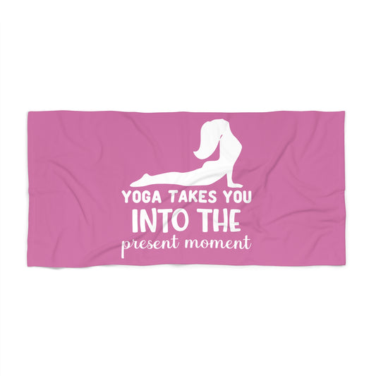 Yoga takes you in to the present moment / Beach Towel