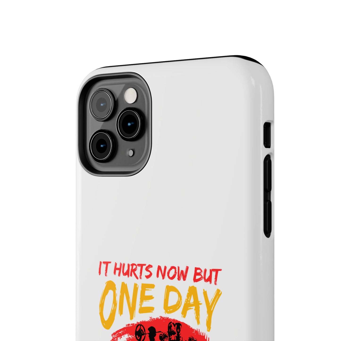 It hurts now but 1 day it will be your warm up / Tough Phone Cases