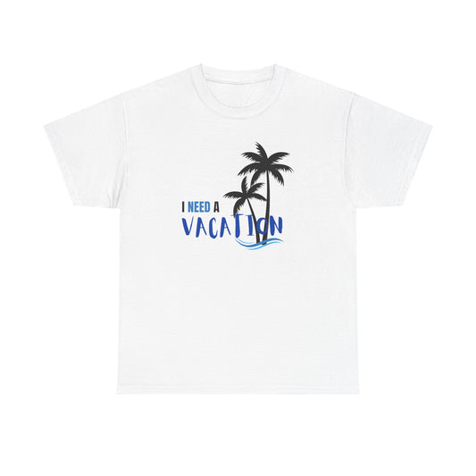 I Need a Vacation Unisex Heavy Cotton Tee