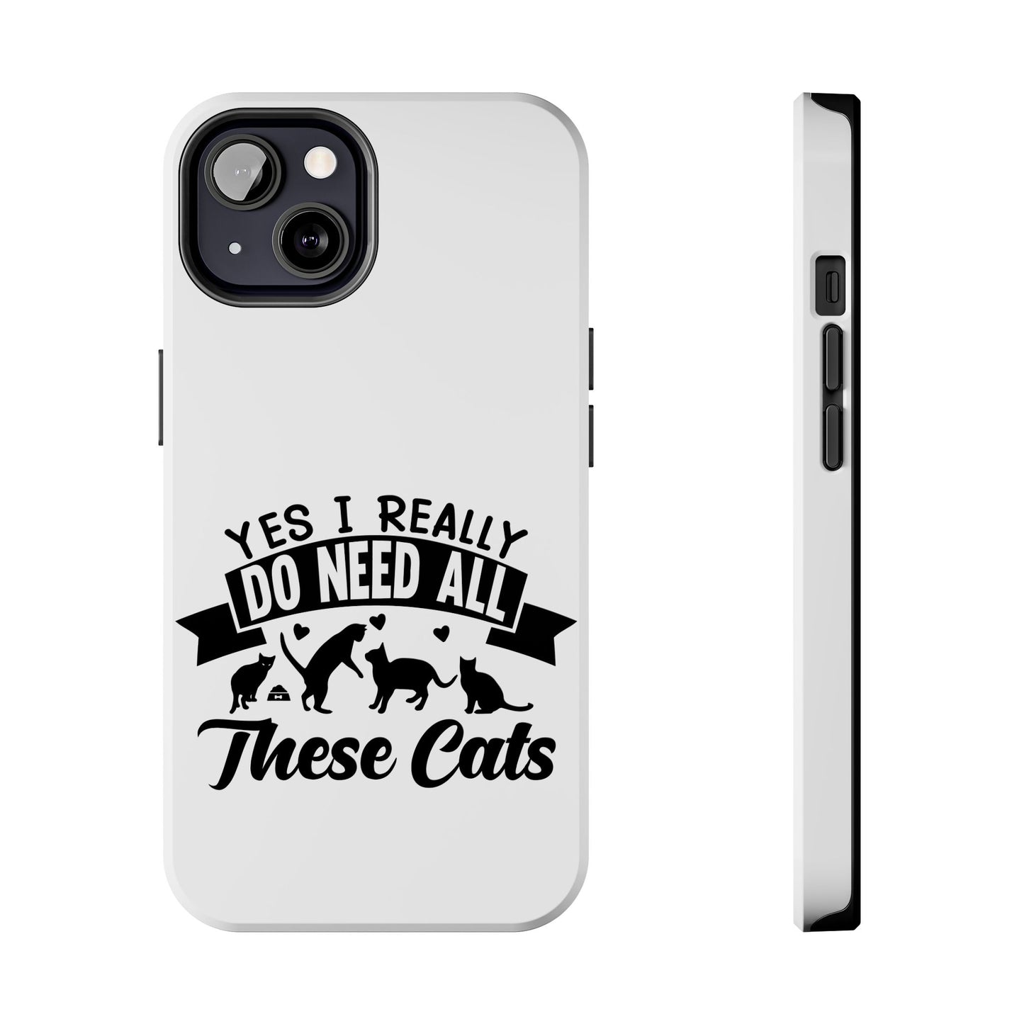 Yes I really do need all these cats / Tough Phone Cases