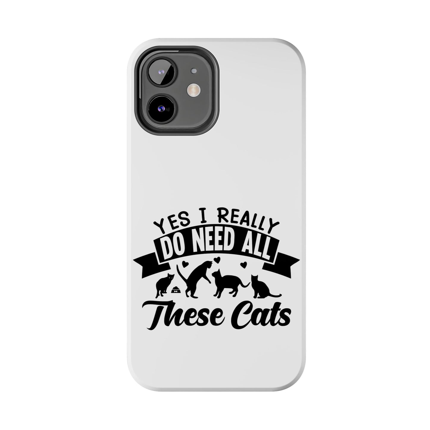 Yes I really do need all these cats / Tough Phone Cases