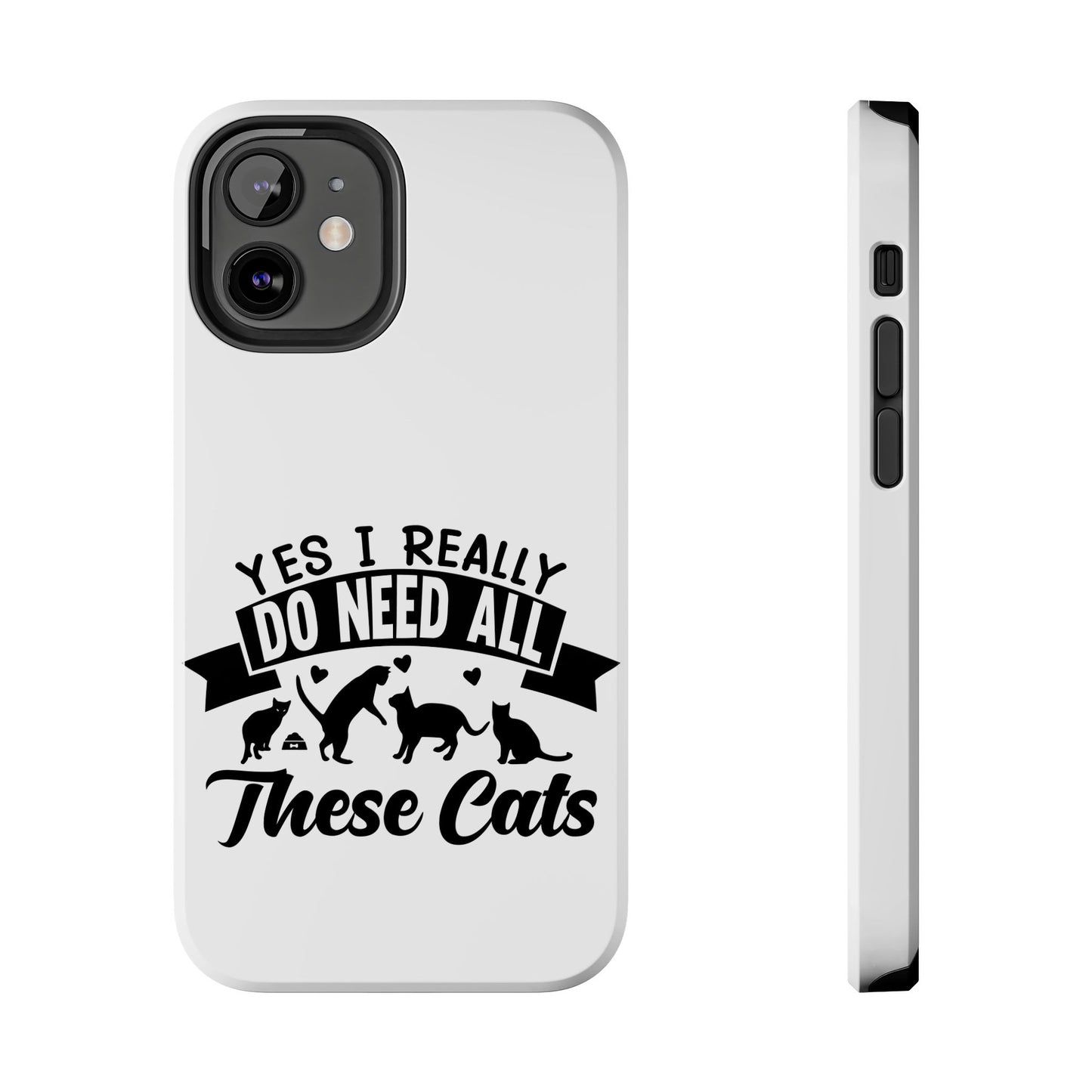 Yes I really do need all these cats / Tough Phone Cases