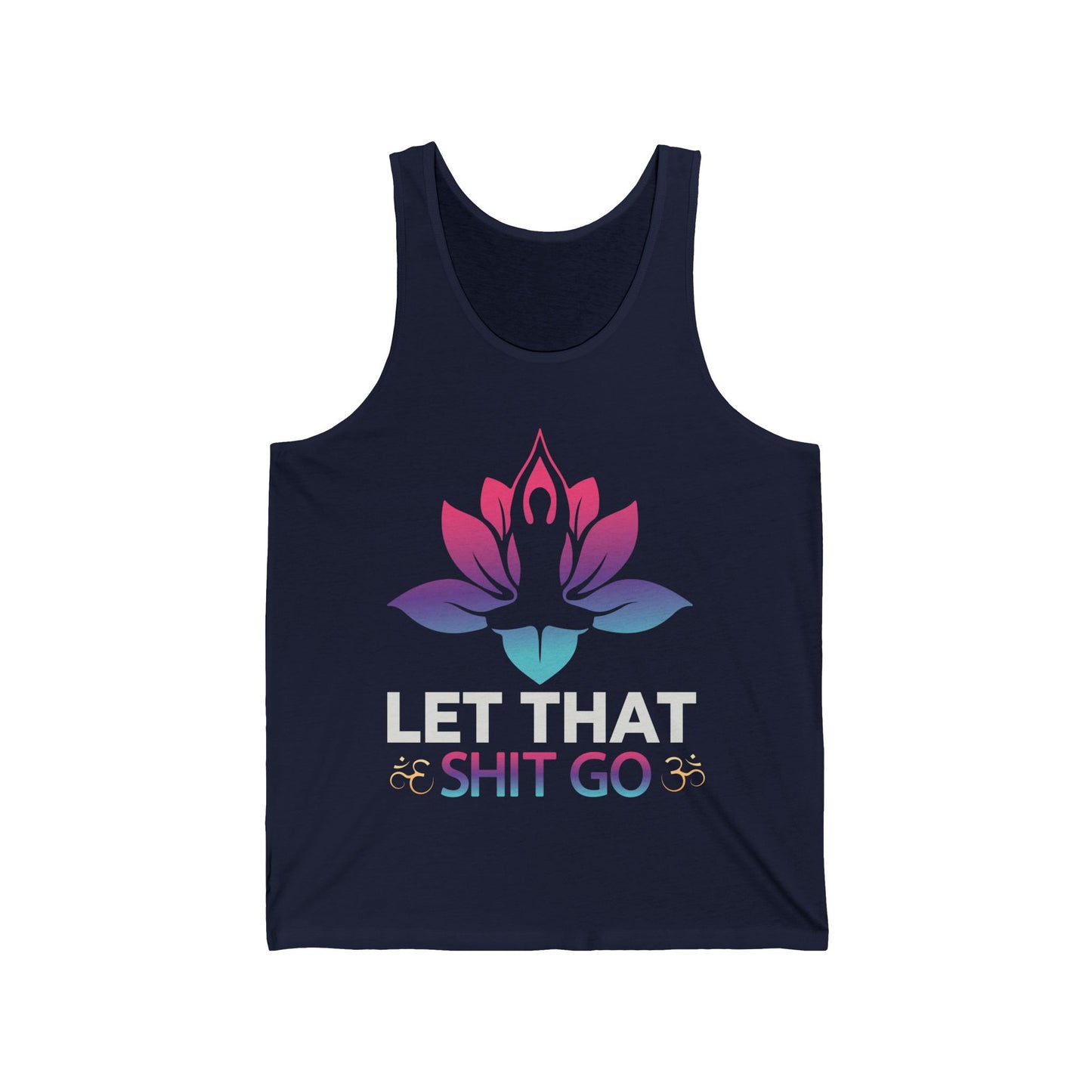 Let that shit go / Yoga / Unisex Jersey Tank