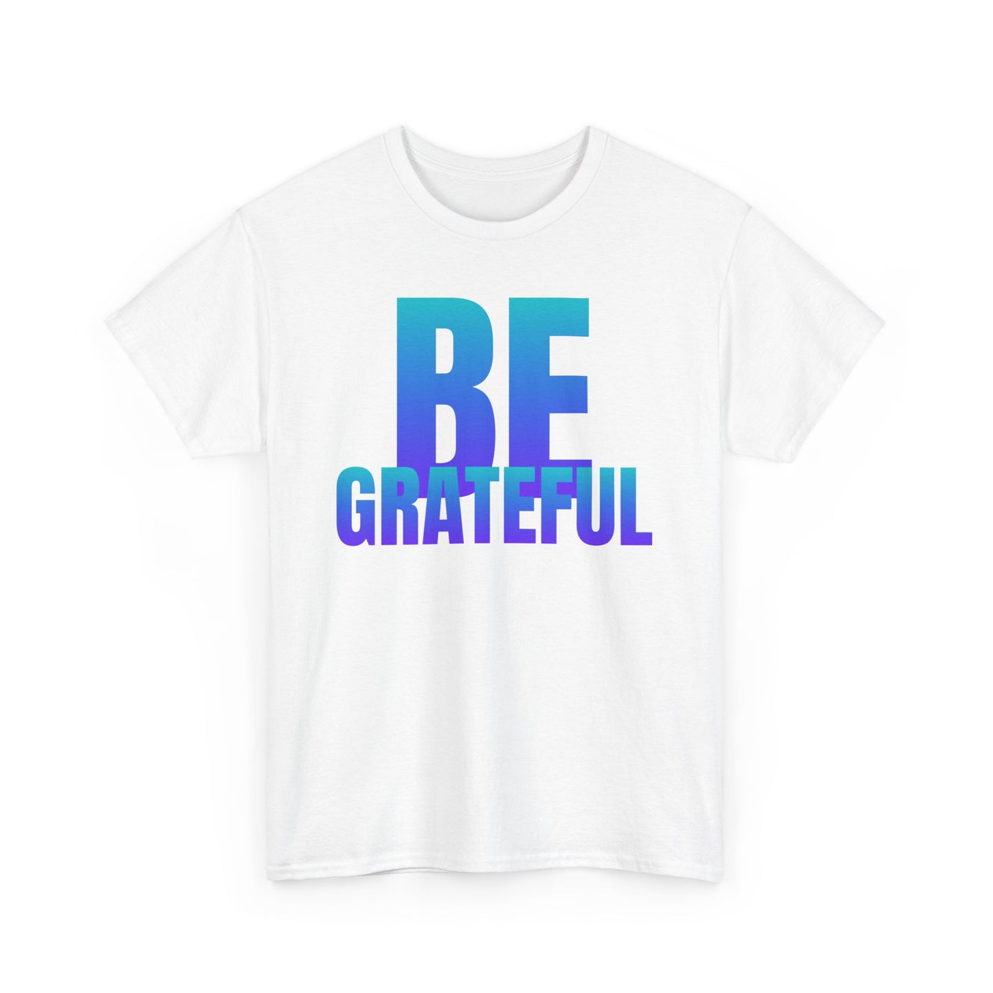 Be Grateful quote Unisex Heavy Cotton Tee