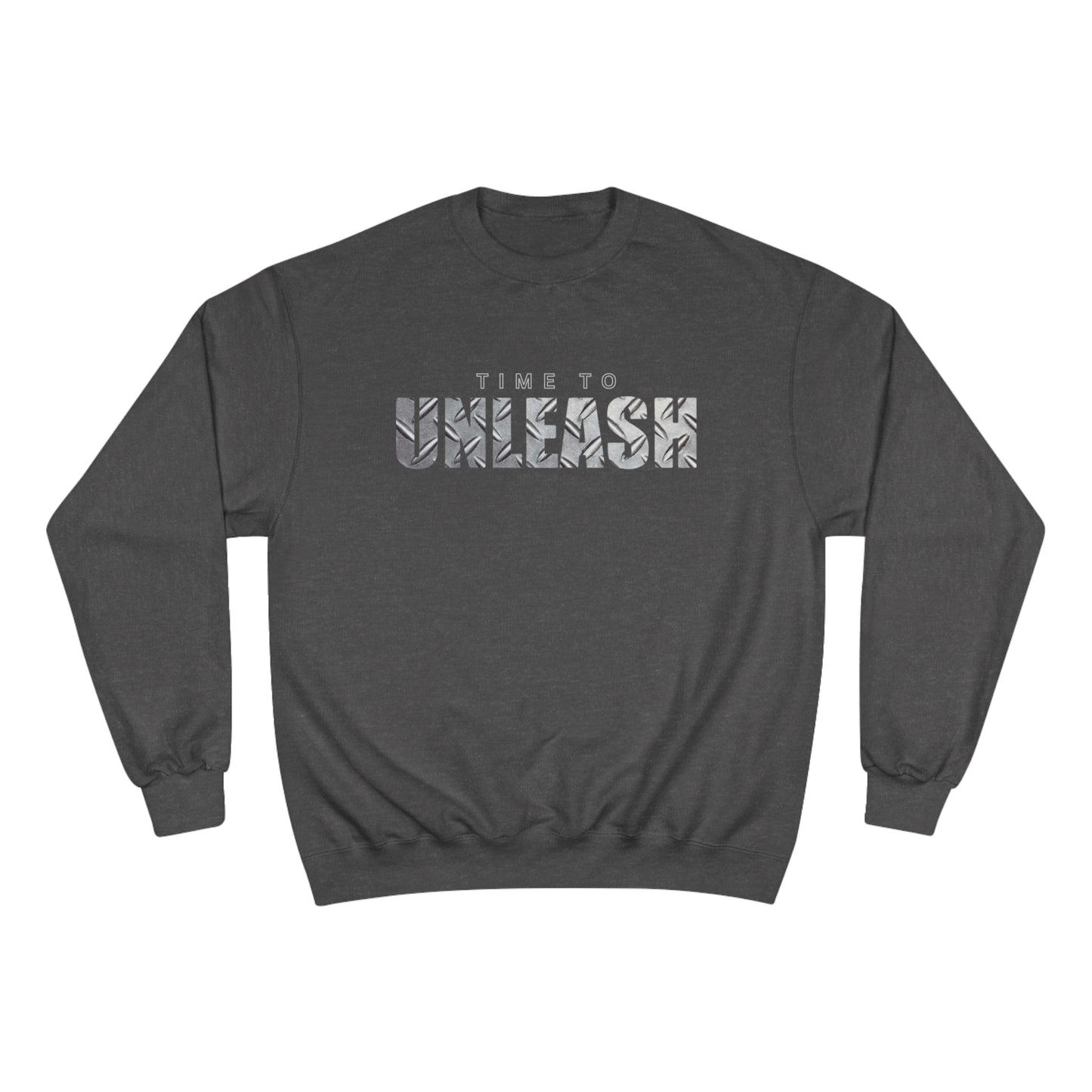 Time to Unleash / Champion Sweatshirt