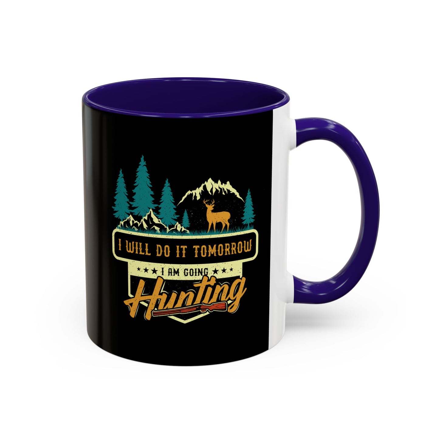 I will do it tomorrow, I'm going hunting / Colorful Mugs (11oz, 15oz)