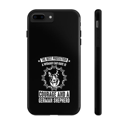 The best protection a woman can have is courage and a german shepard / Tough Phone Cases