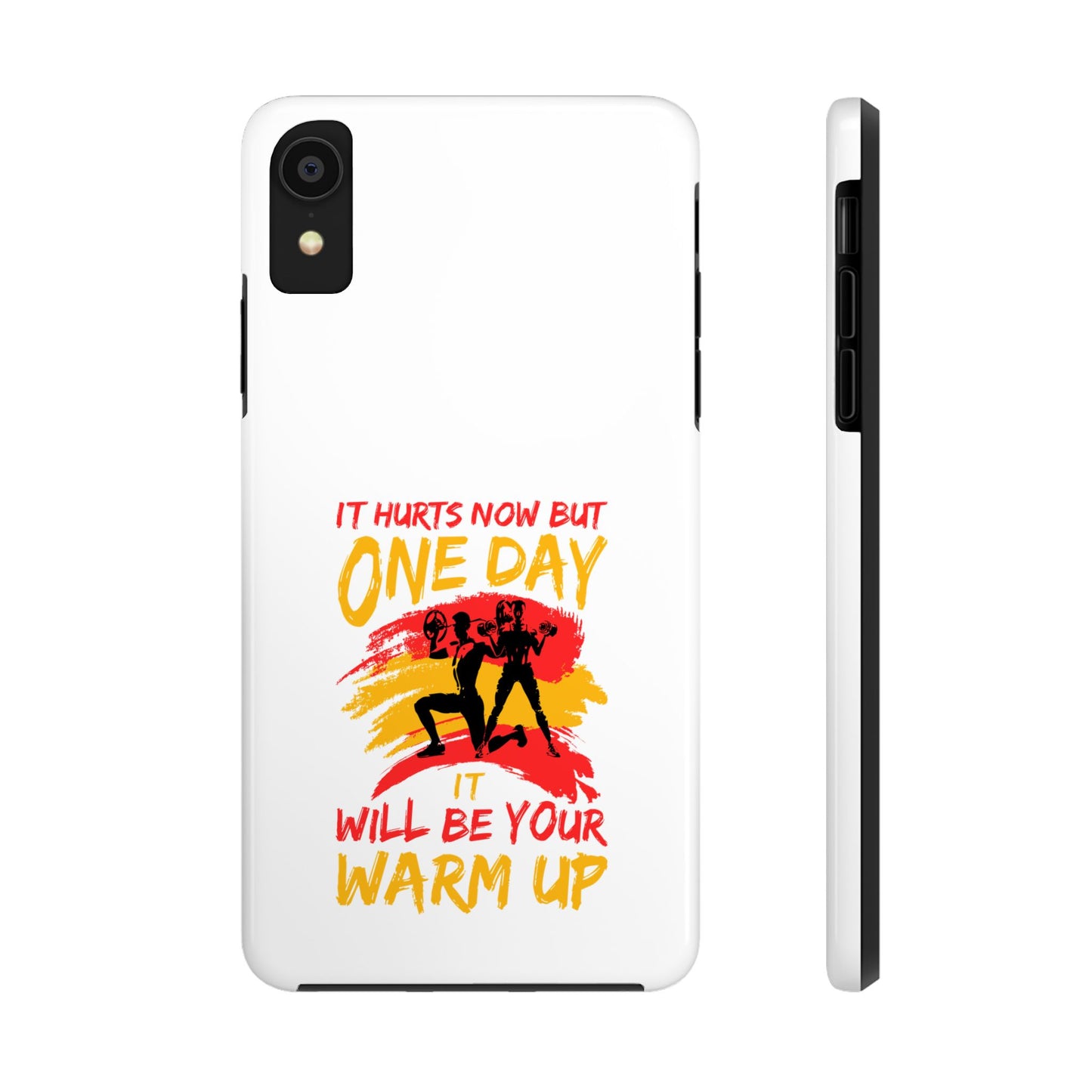 It hurts now but 1 day it will be your warm up / Tough Phone Cases