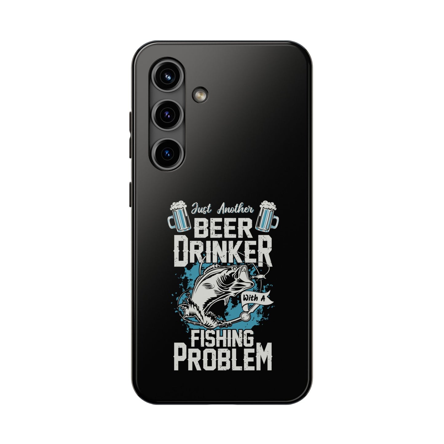 Just another beer drinker with a fishing problem / Tough Phone Cases