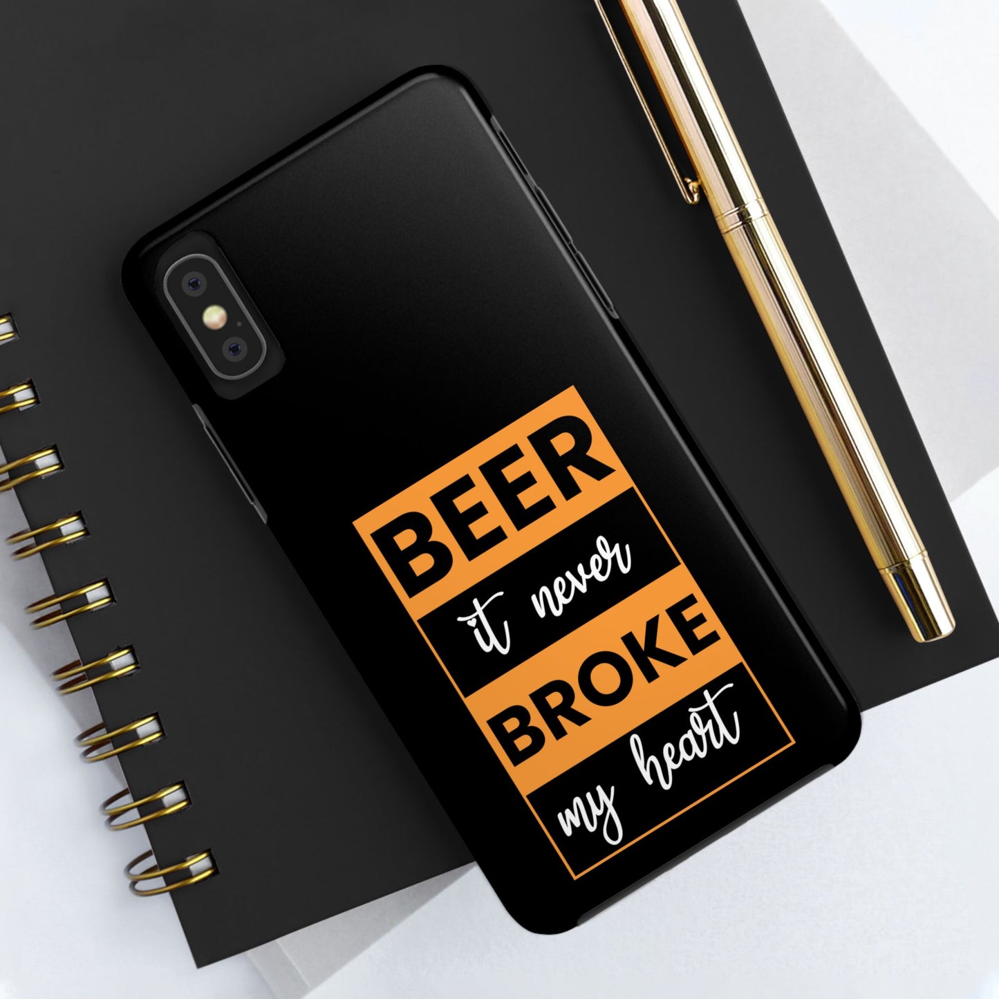 Beer It never broke my heart / Tough Phone Cases