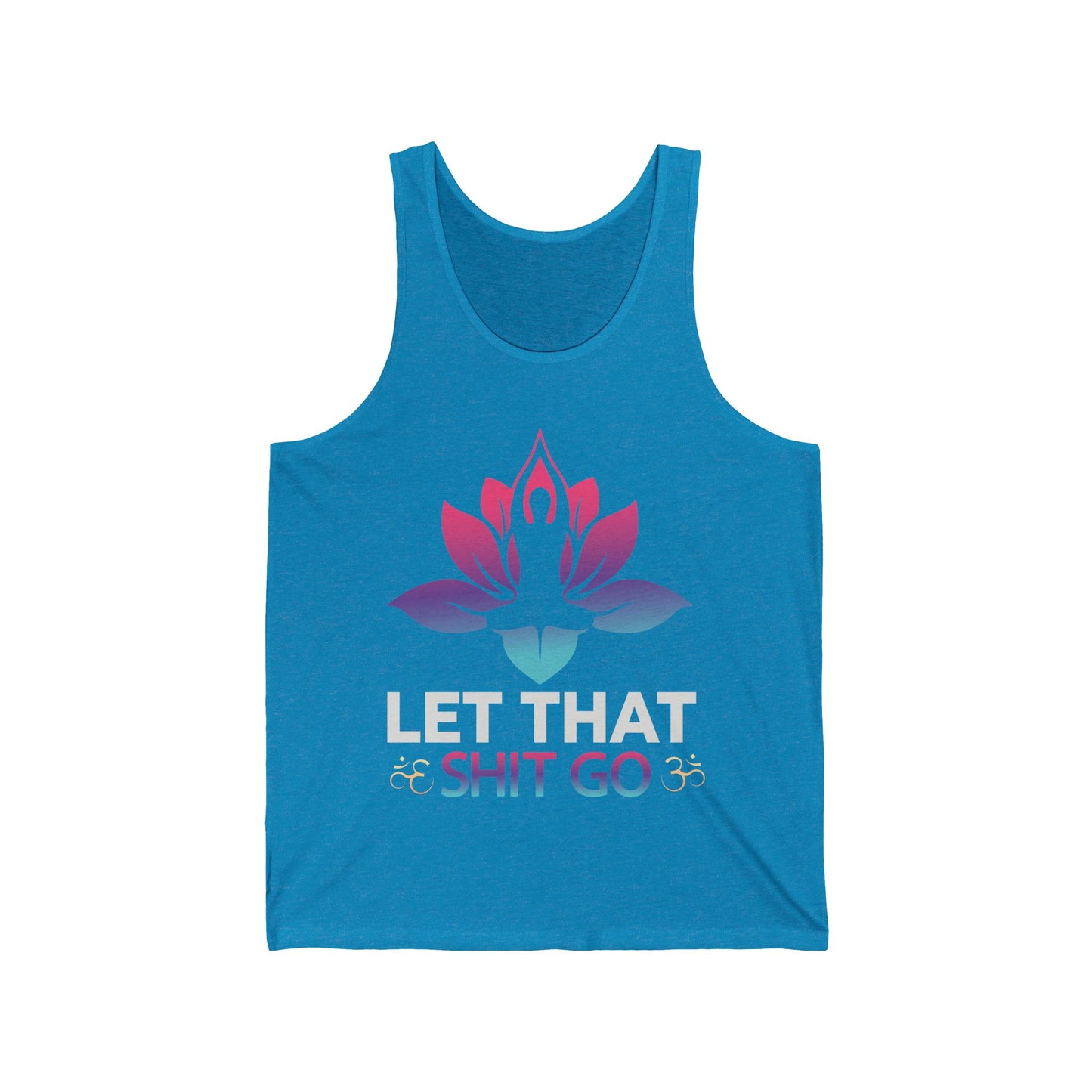 Let that shit go / Yoga / Unisex Jersey Tank