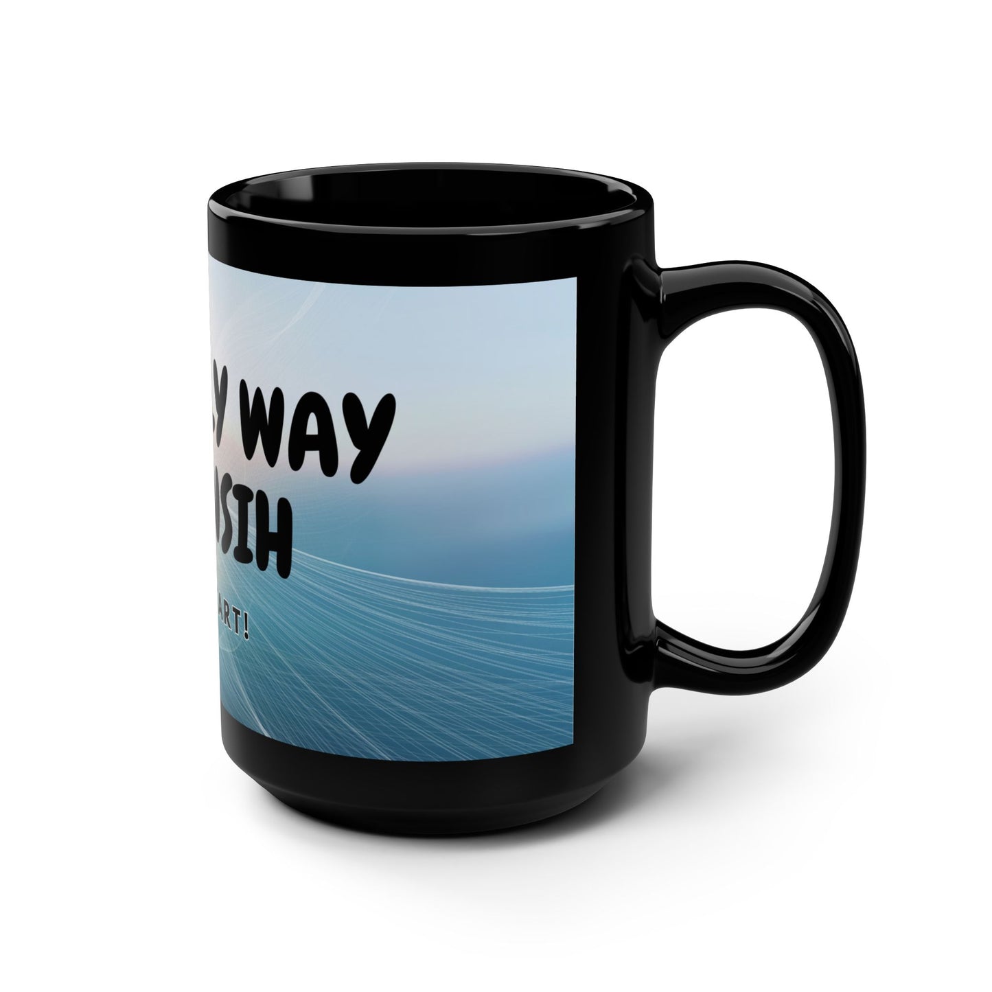 The only way to finish is to Start! / Black Mug, 15oz