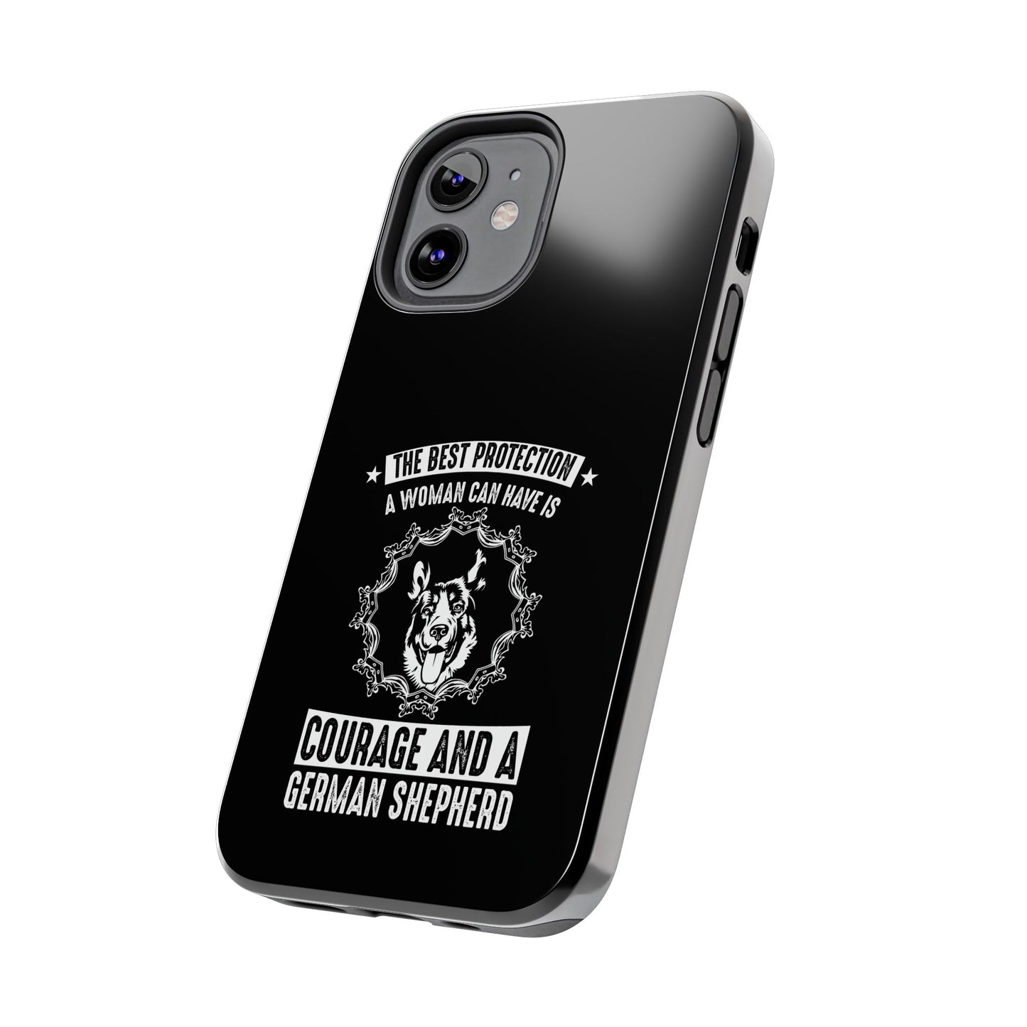 The best protection a woman can have is courage and a german shepard / Tough Phone Cases