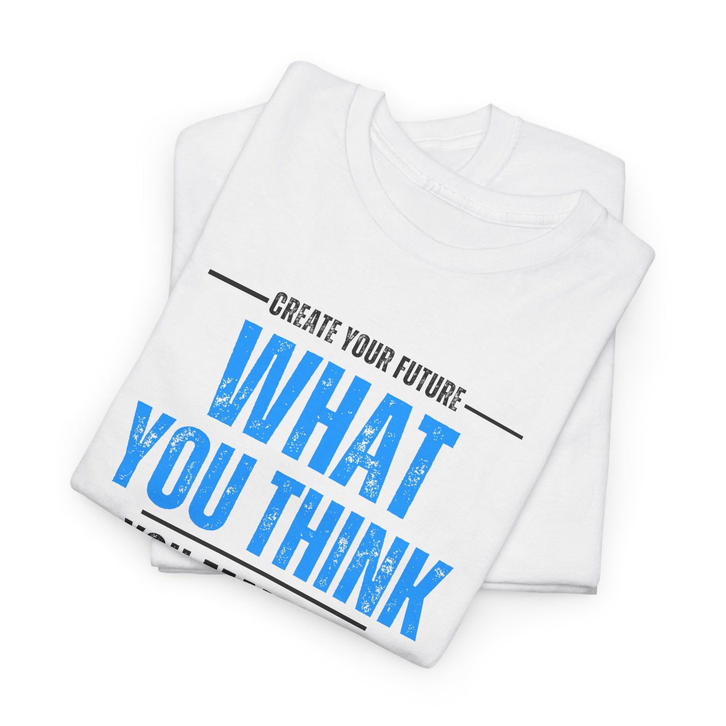 What you think you manifest Unisex Heavy Cotton Tee