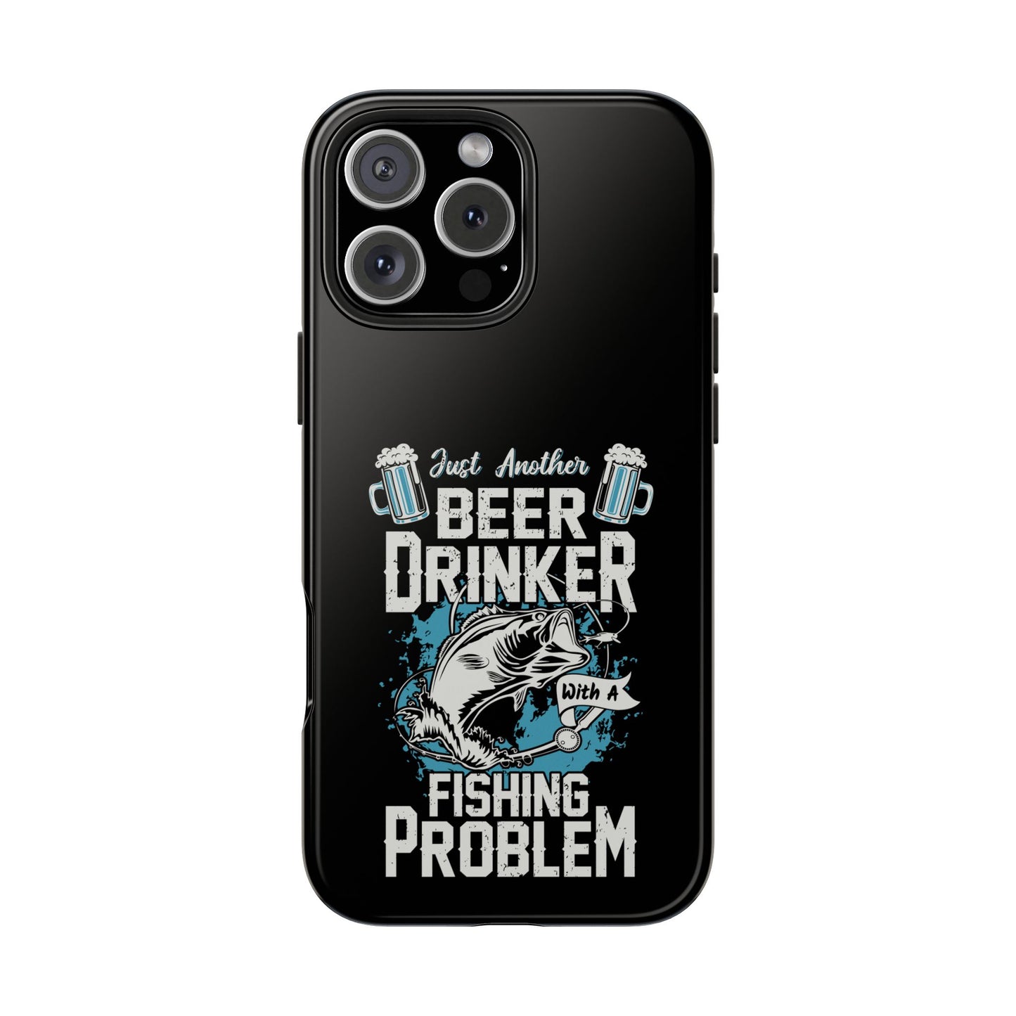 Just another beer drinker with a fishing problem / Tough Phone Cases