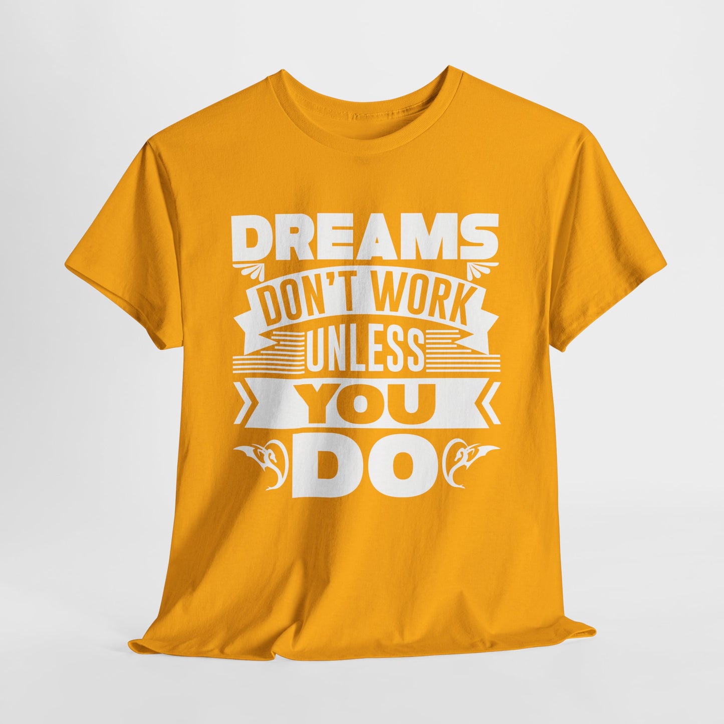 Dreams don't work unless You do Unisex Heavy Cotton Tee