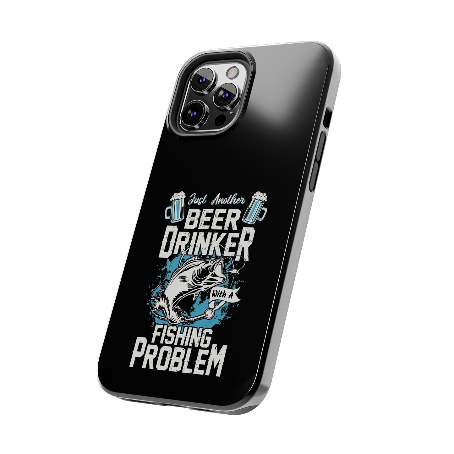 Just another beer drinker with a fishing problem / Tough Phone Cases