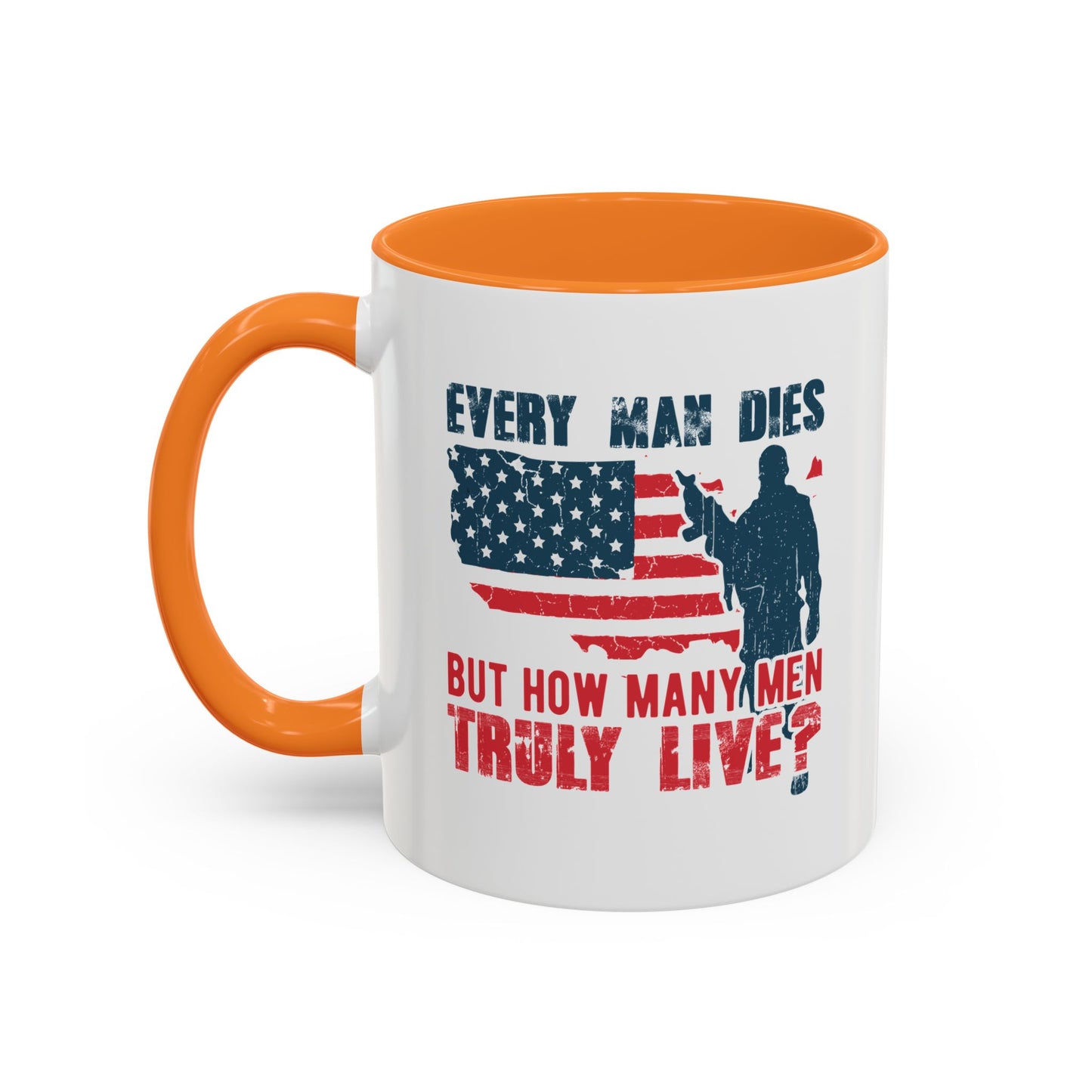 Every man dies but how many men truly live / Colorful Mugs (11oz, 15oz)