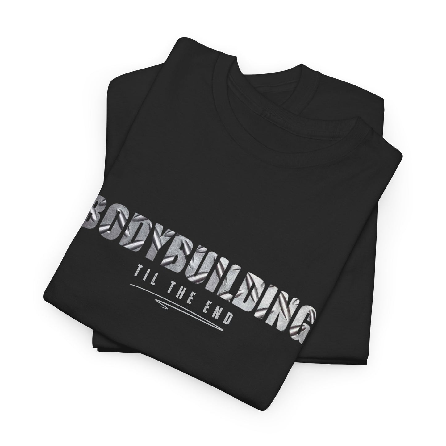 Bodybuilding til the End Unisex Heavy Cotton Tee