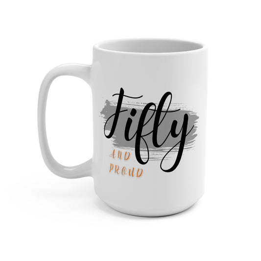 Fifty and Proud / Mug 15oz