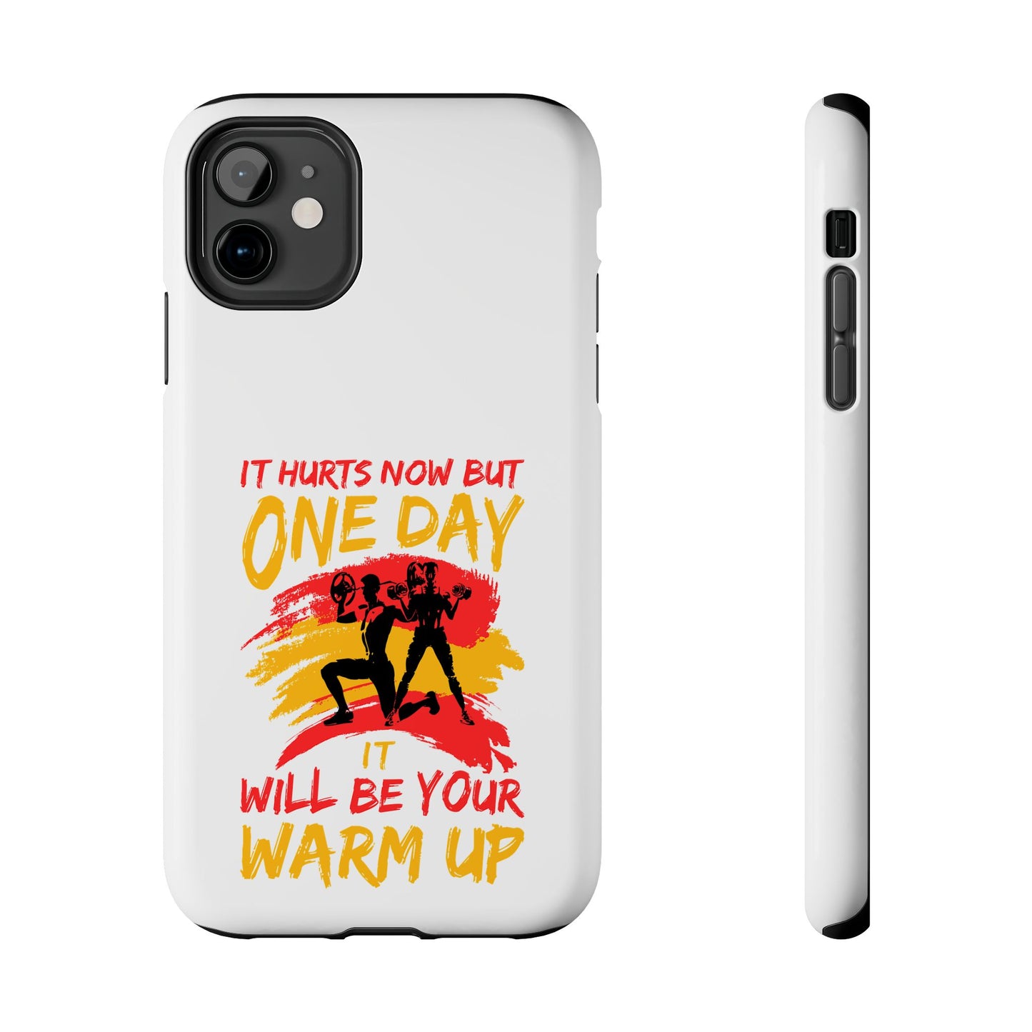 It hurts now but 1 day it will be your warm up / Tough Phone Cases