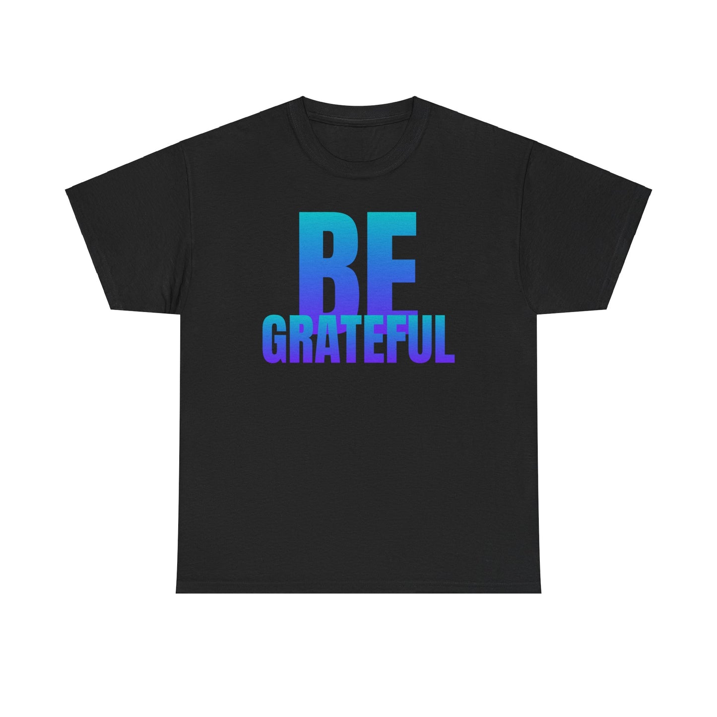 Be Grateful quote Unisex Heavy Cotton Tee