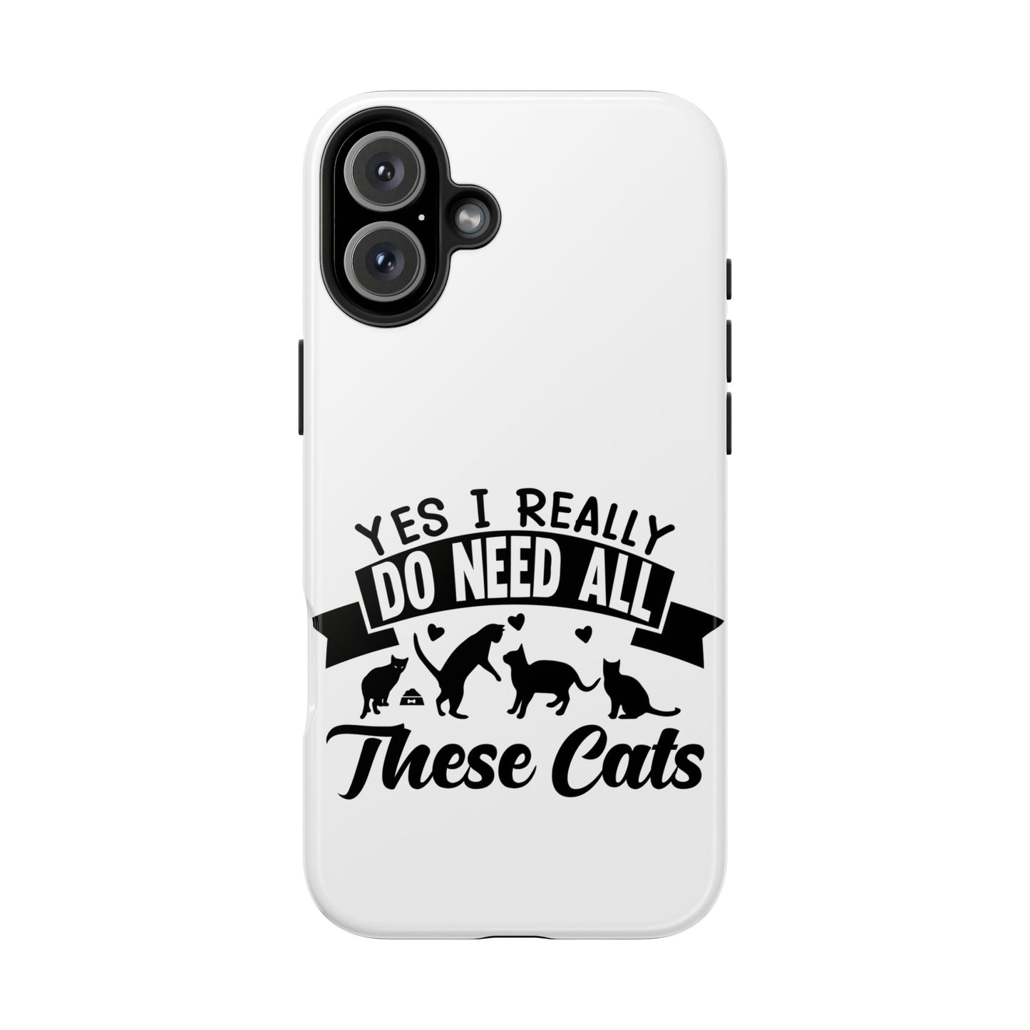 Yes I really do need all these cats / Tough Phone Cases