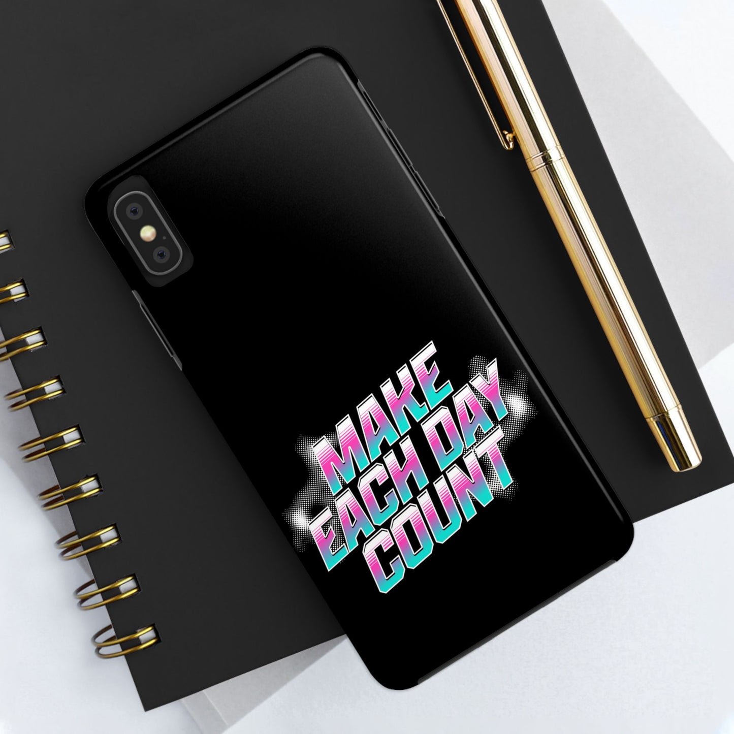 Make Each Day Count / Tough Phone Cases