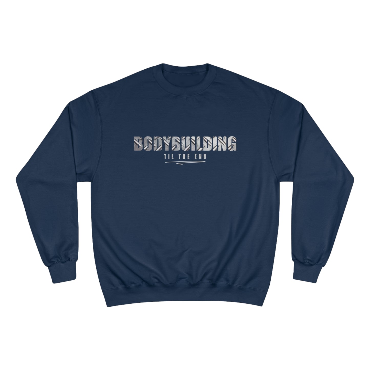 Bodybuilding til the end / Champion Sweatshirt