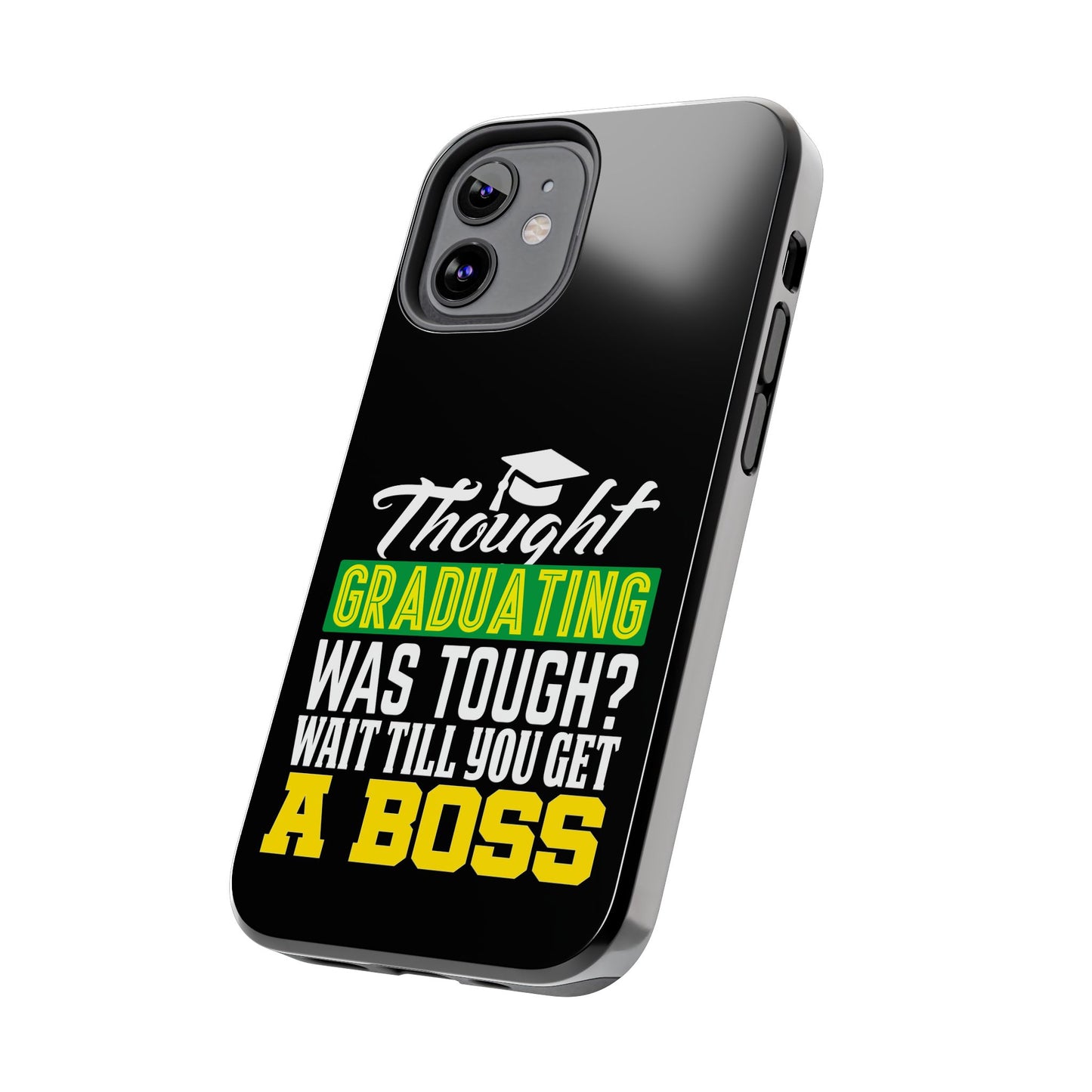 Thought graduation was tough / wait til you get a boss / Tough Phone Cases