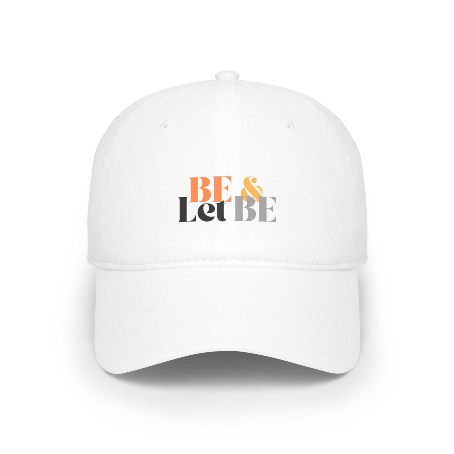 Be and let Be / Low Profile Baseball Cap