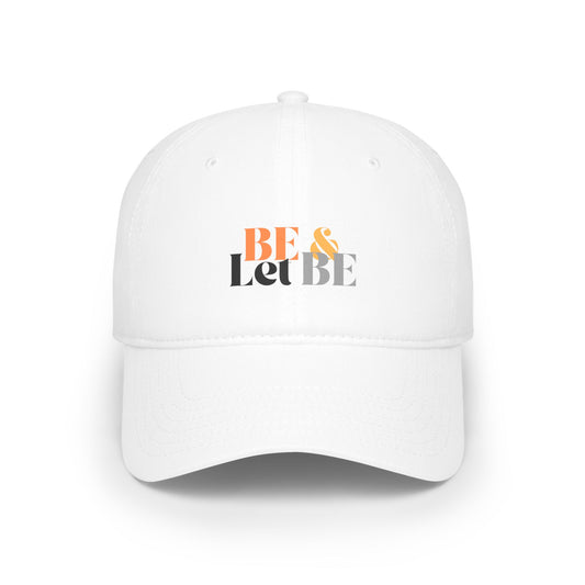 Be and let Be / Low Profile Baseball Cap