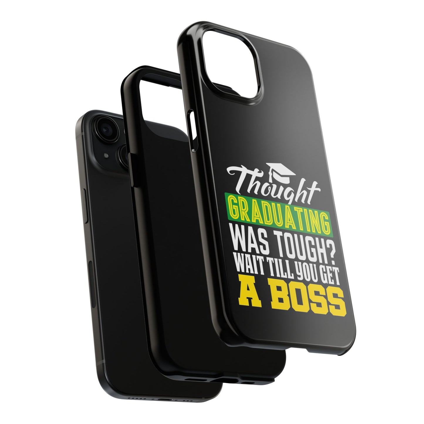 Thought graduation was tough / wait til you get a boss / Tough Phone Cases