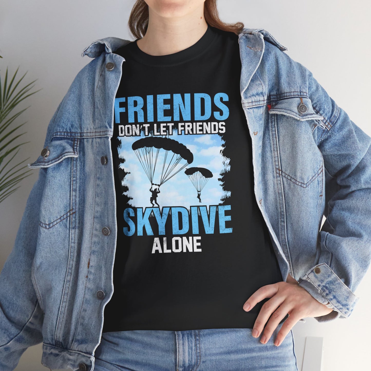 Friends don't let friends skydive alone Unisex Heavy Cotton Tee