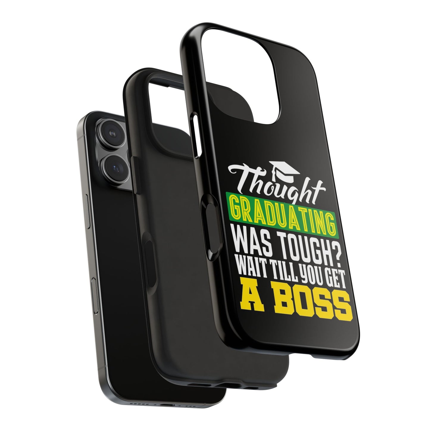 Thought graduation was tough / wait til you get a boss / Tough Phone Cases