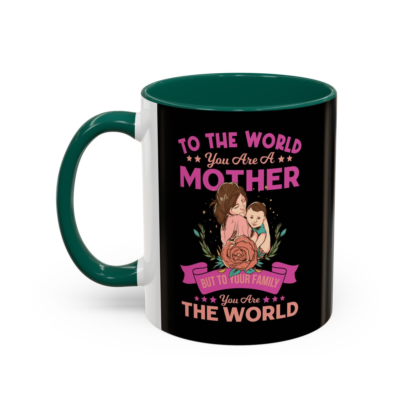 To the world you are a Mother / Colorful Mugs (11oz, 15oz)