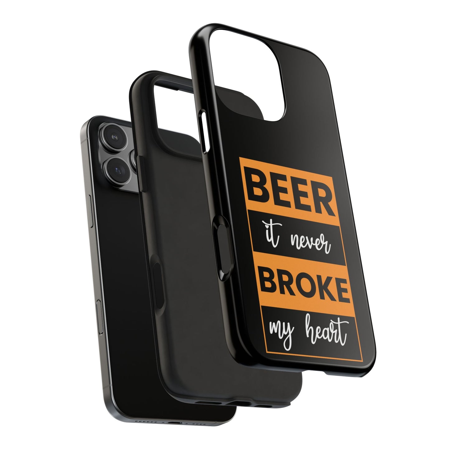 Beer It never broke my heart / Tough Phone Cases