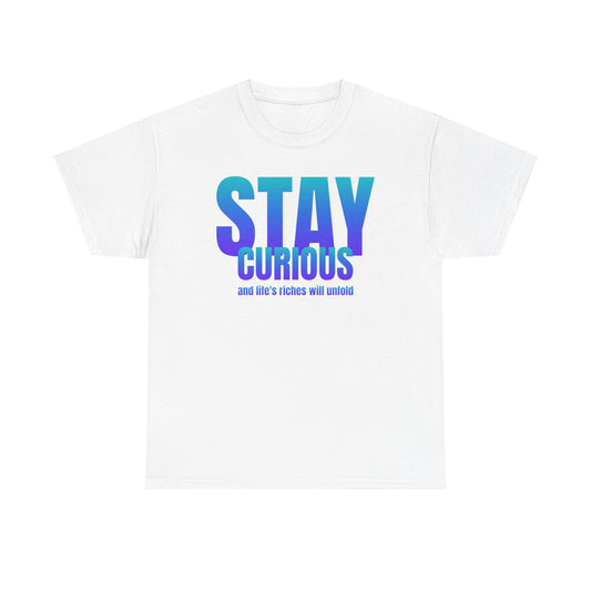 Stay curious quote Unisex Heavy Cotton Tee