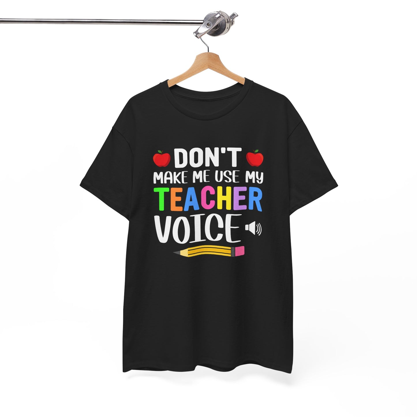 Don't make me use my Teacher voice Unisex Heavy Cotton Tee