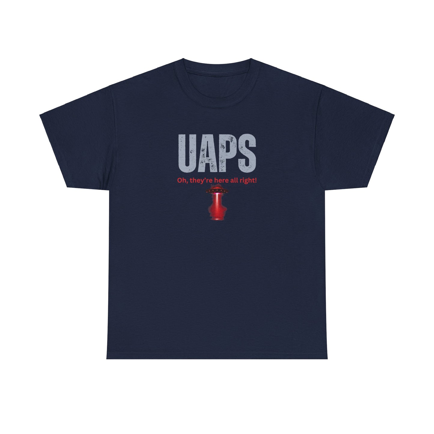 UAPs / Oh they're here all right! / Tee