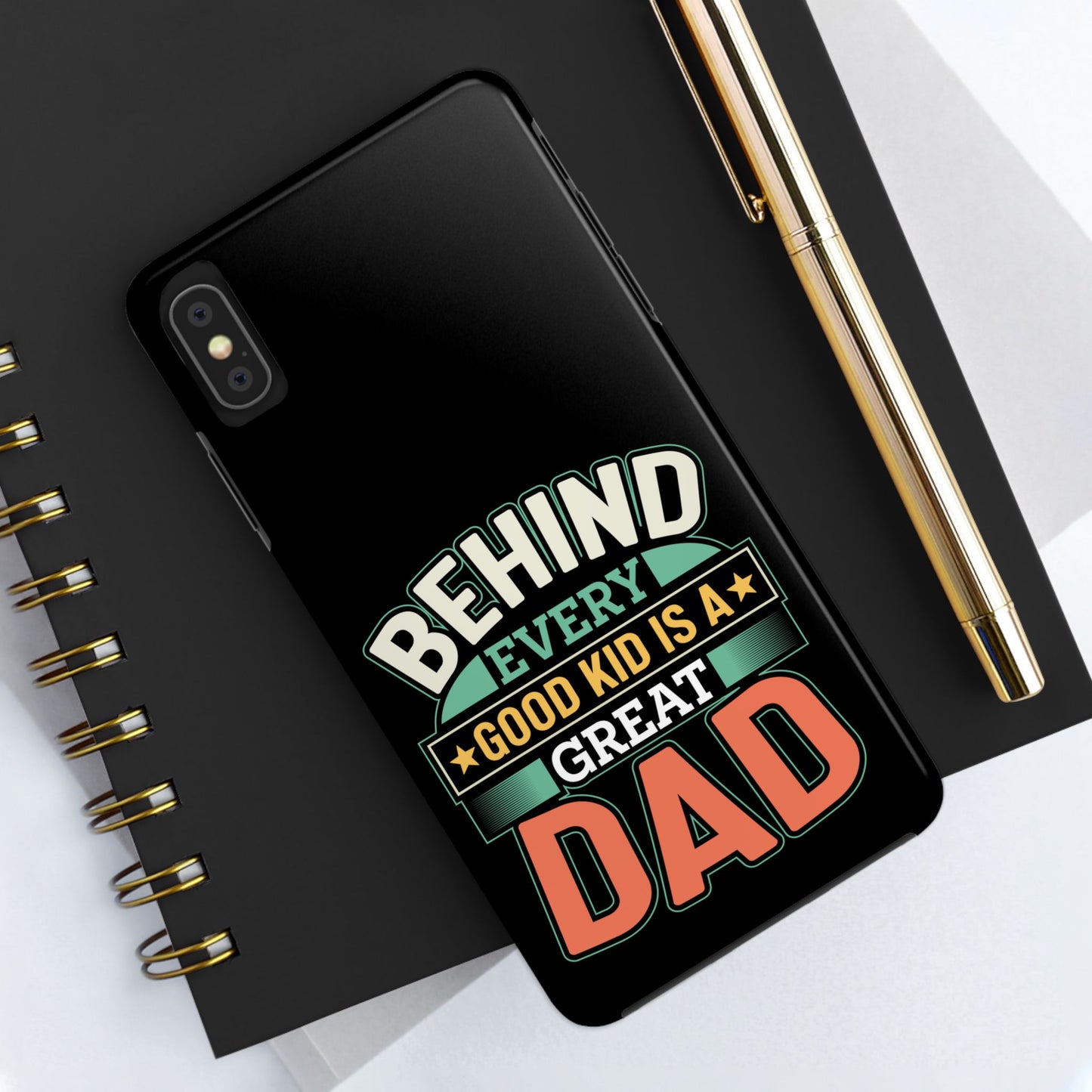 Behind every good kid is a great dad / Tough Phone Cases