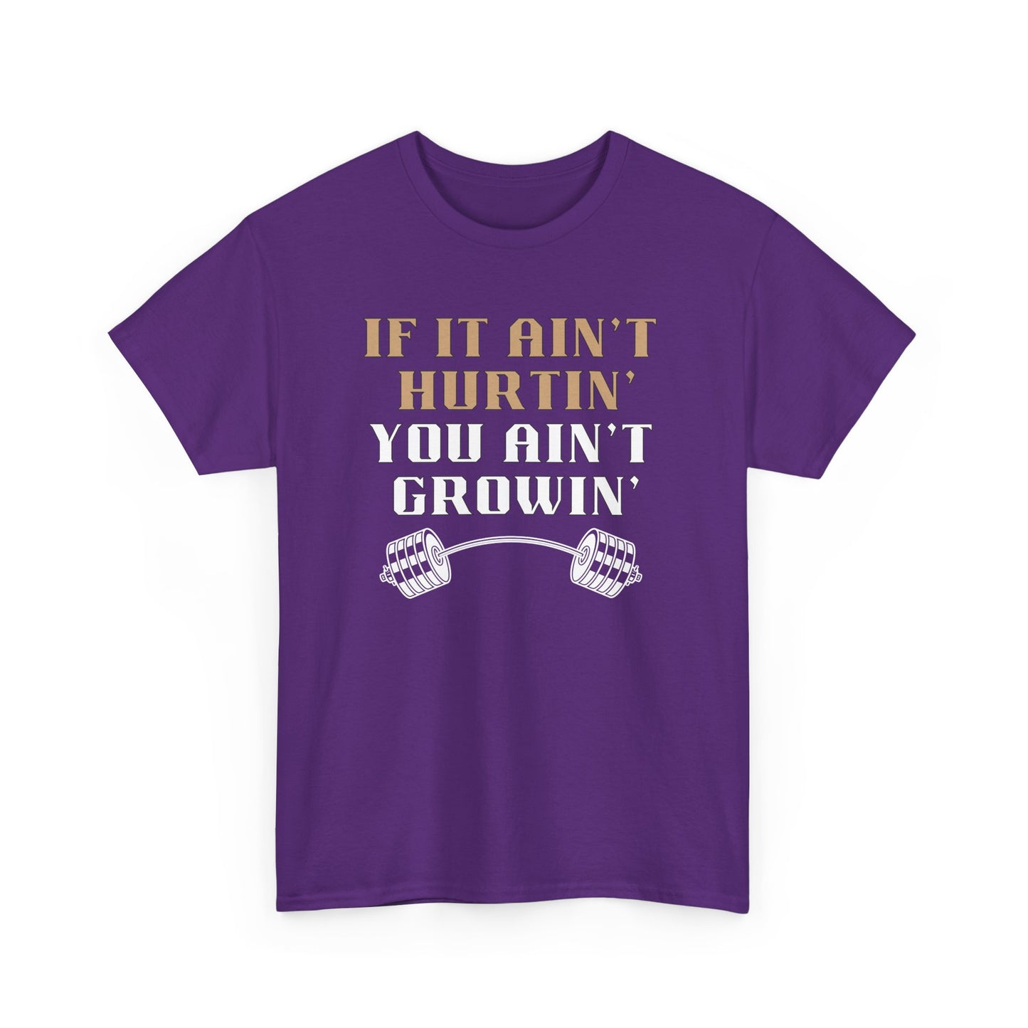 If You Ain't Hurtin' You Ain't Growin" Unisex Heavy Cotton Tee