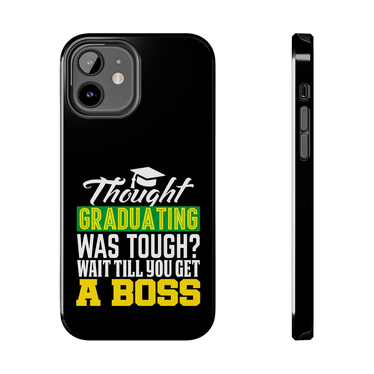 Thought graduation was tough / wait til you get a boss / Tough Phone Cases