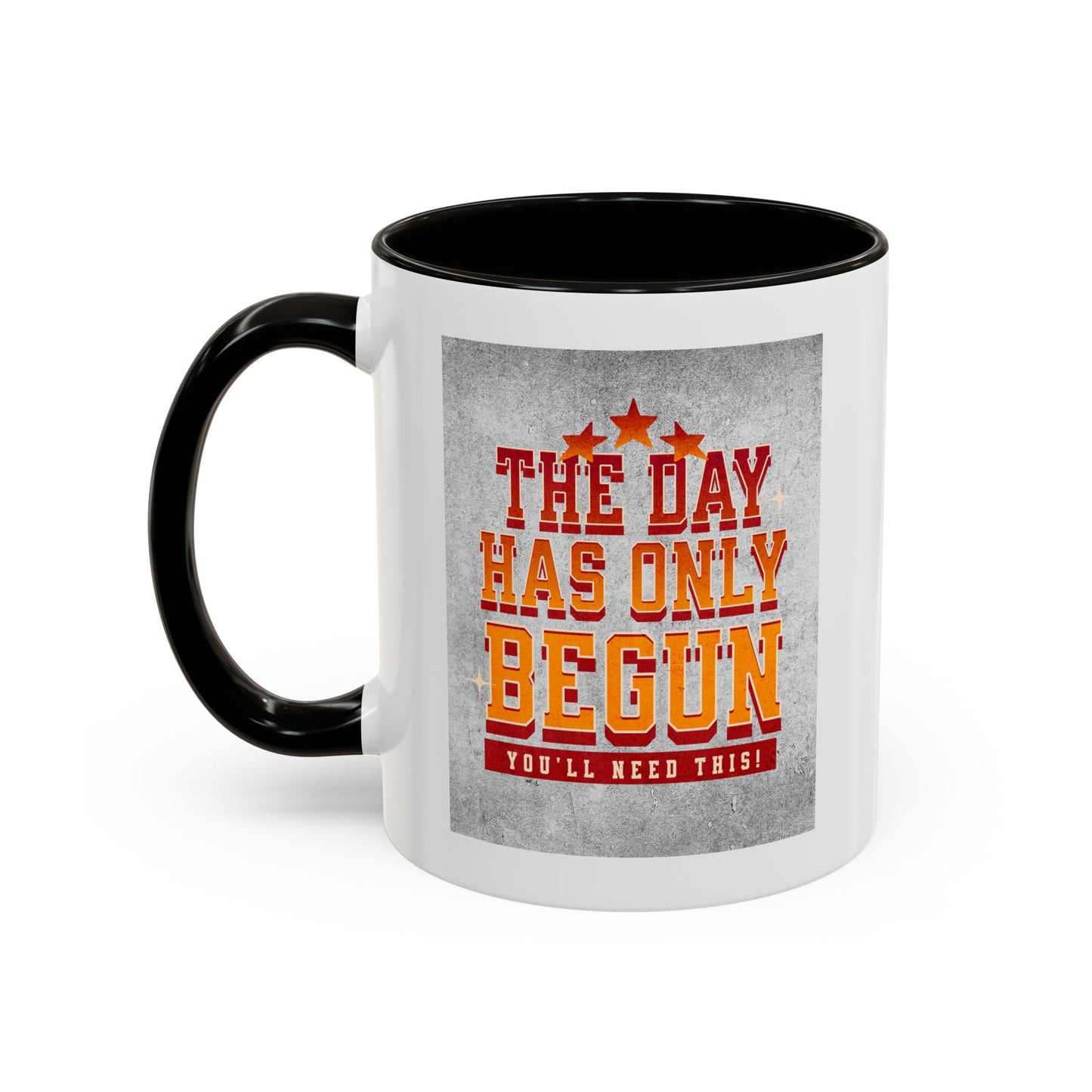 The day has only begun / Colorful Mugs (11oz, 15oz)