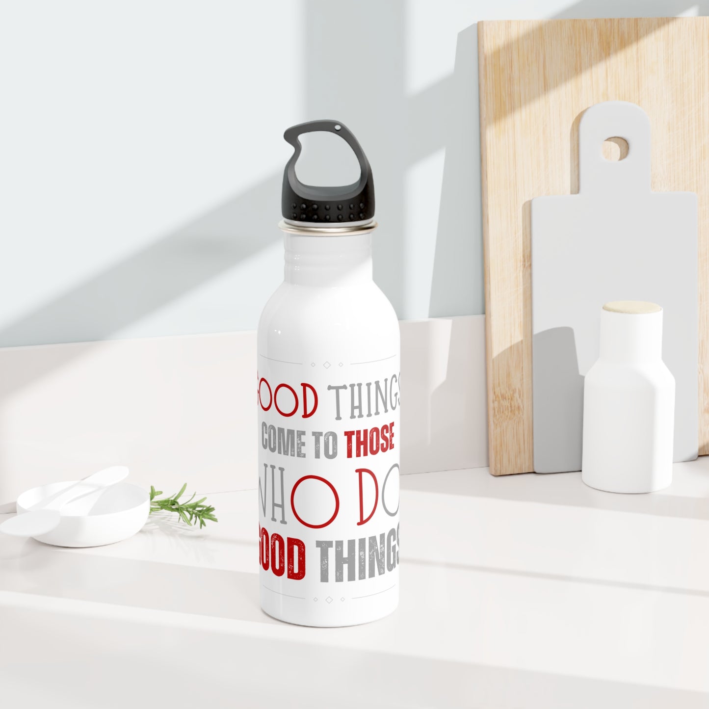 Good things come to those who do good things / Stainless Steel Water Bottle