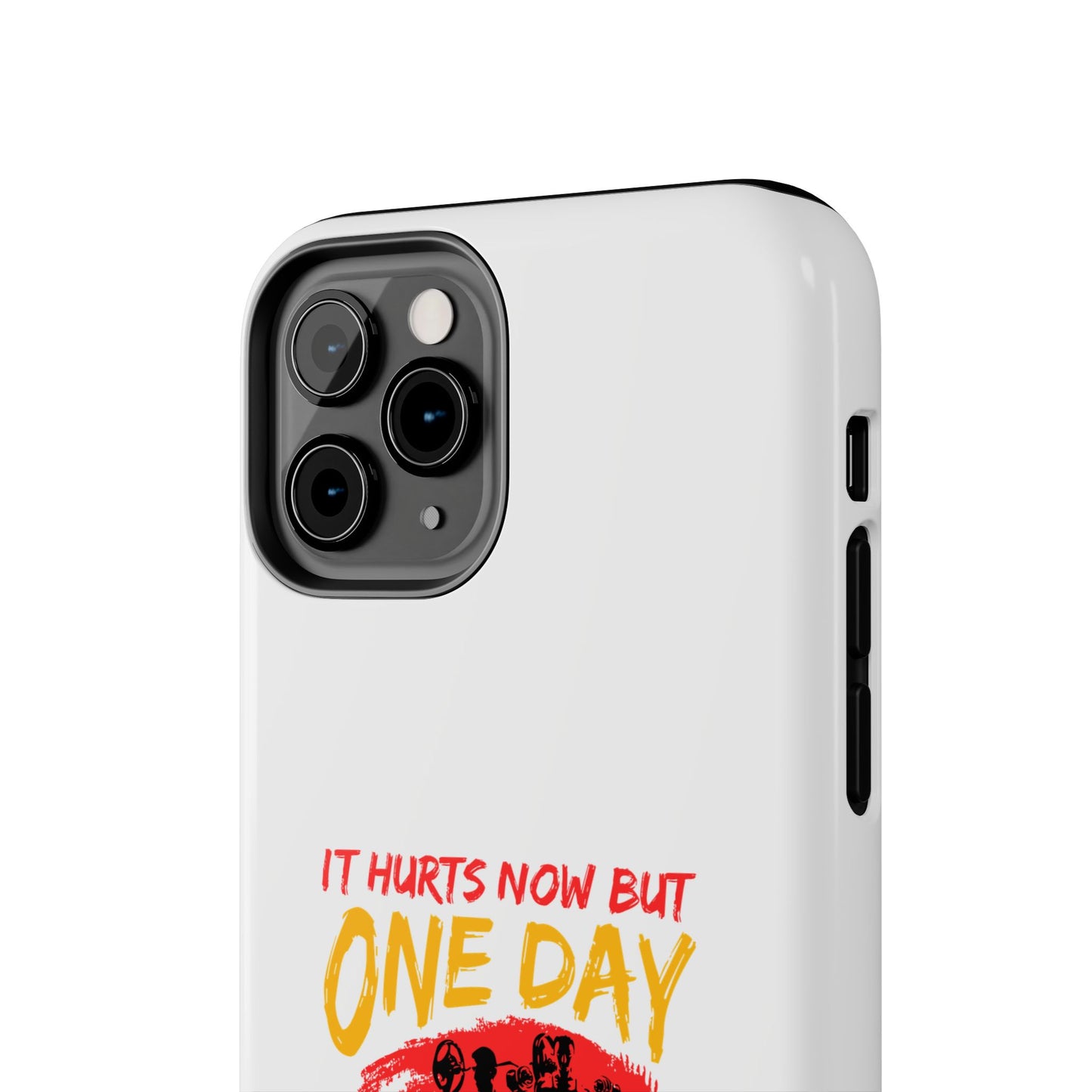 It hurts now but 1 day it will be your warm up / Tough Phone Cases