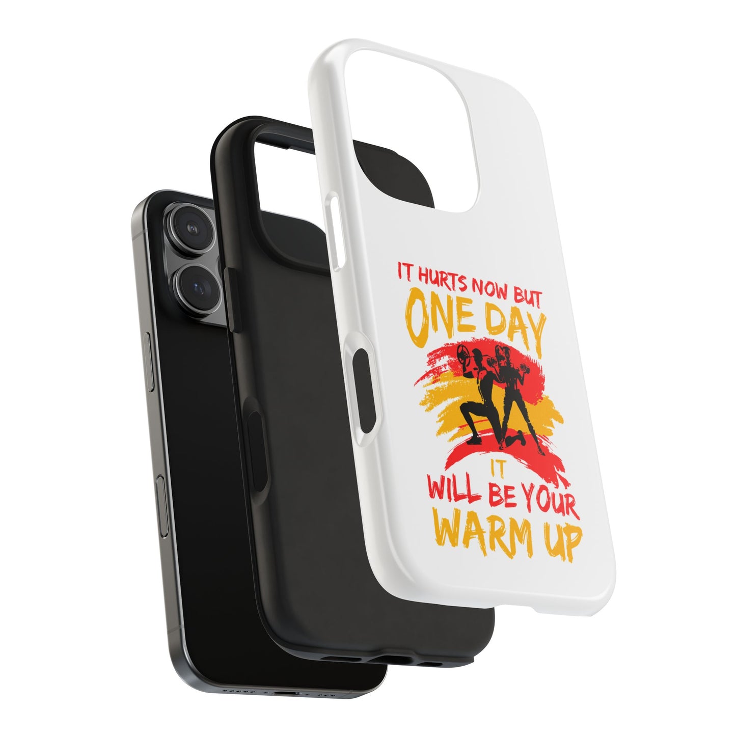 It hurts now but 1 day it will be your warm up / Tough Phone Cases