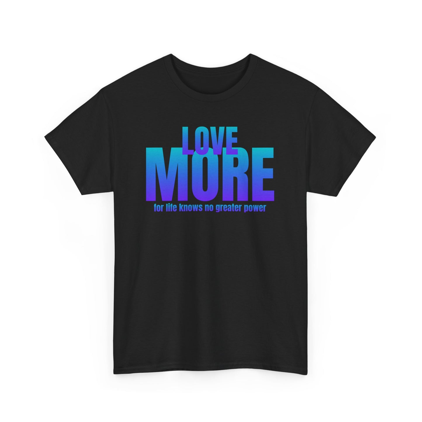 Love more quote Unisex Heavy Cotton Tee