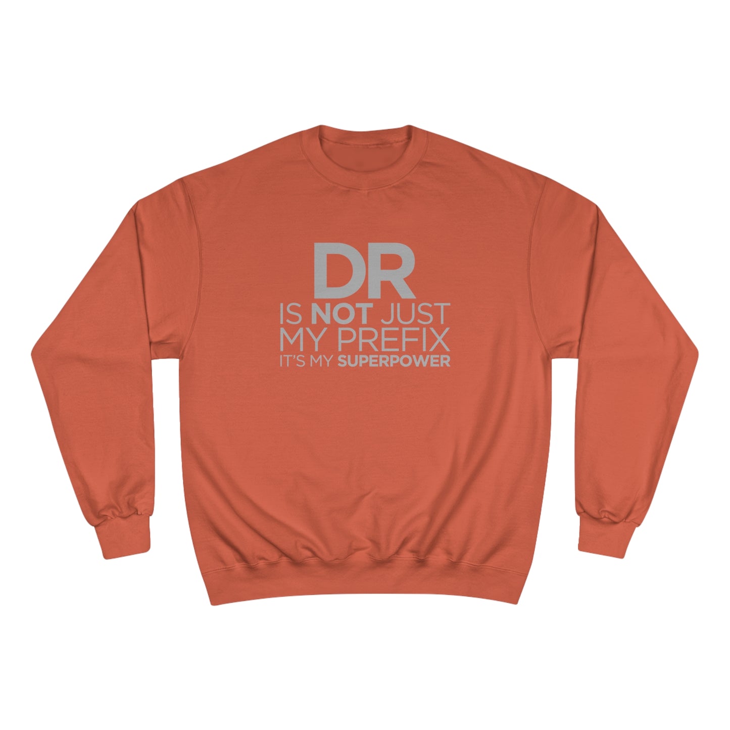 DR is not just my prefix, it's my super power (Doctor) / Champion Sweatshirt